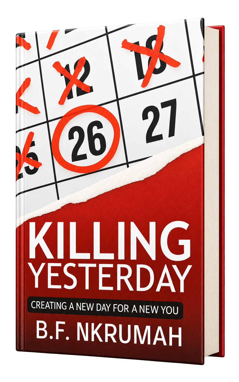 Killing Yesterday, Creating a New Day for a New You, by B.F. Nkrumah
