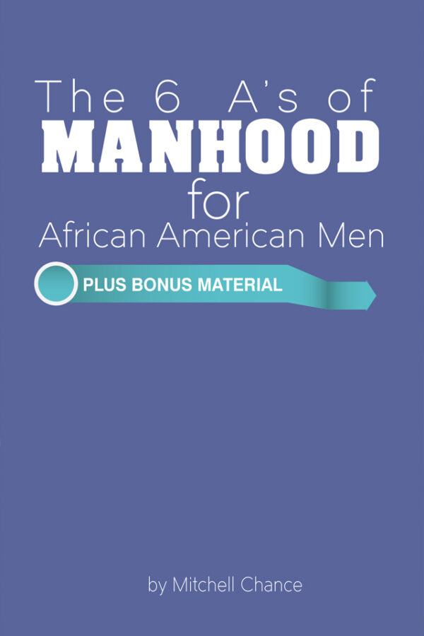 The 6 A's Of Manhood